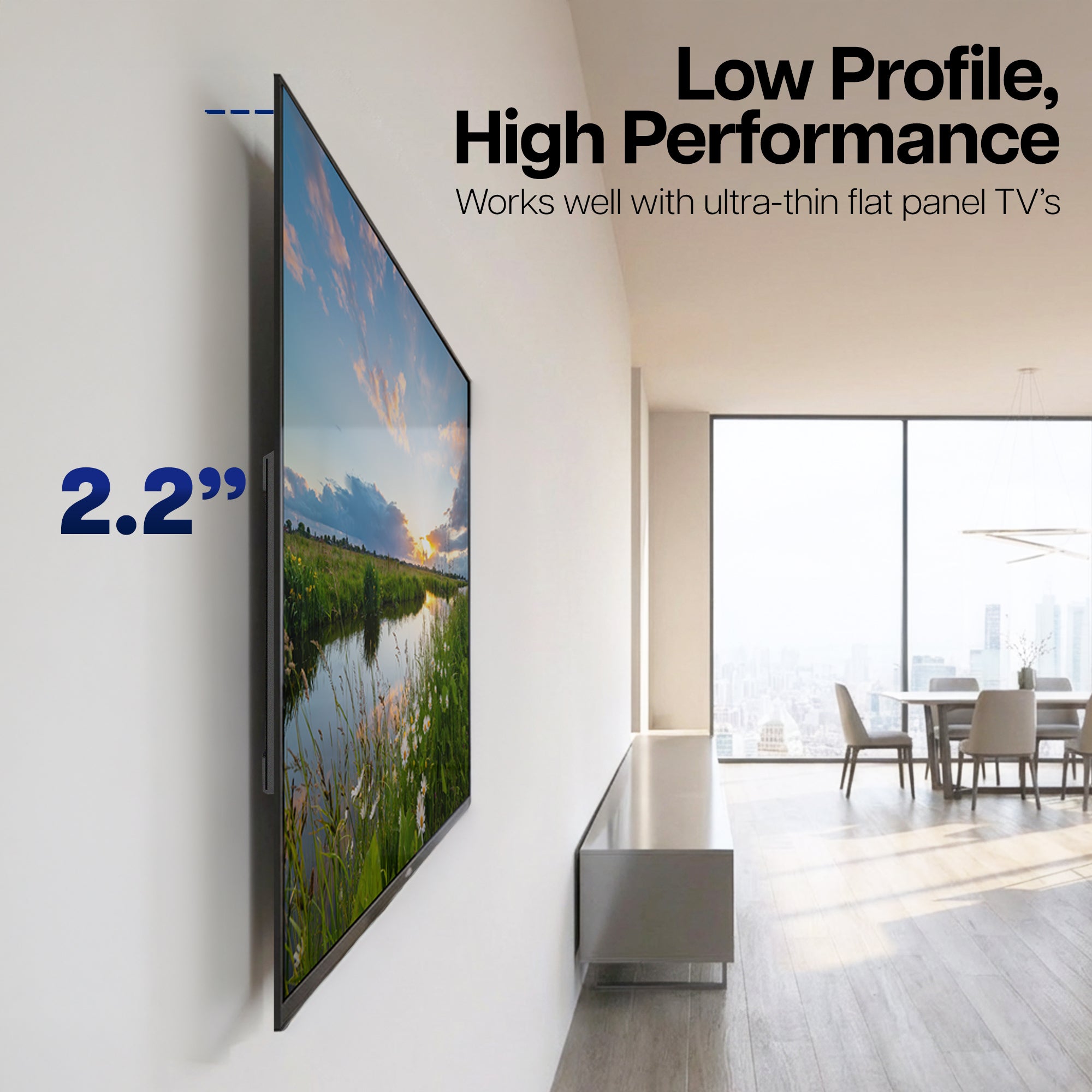 Modern interior with a large flat-screen TV displaying a scenic view, with text highlighting 'Low Profile, High Performance' and '2.2”'.