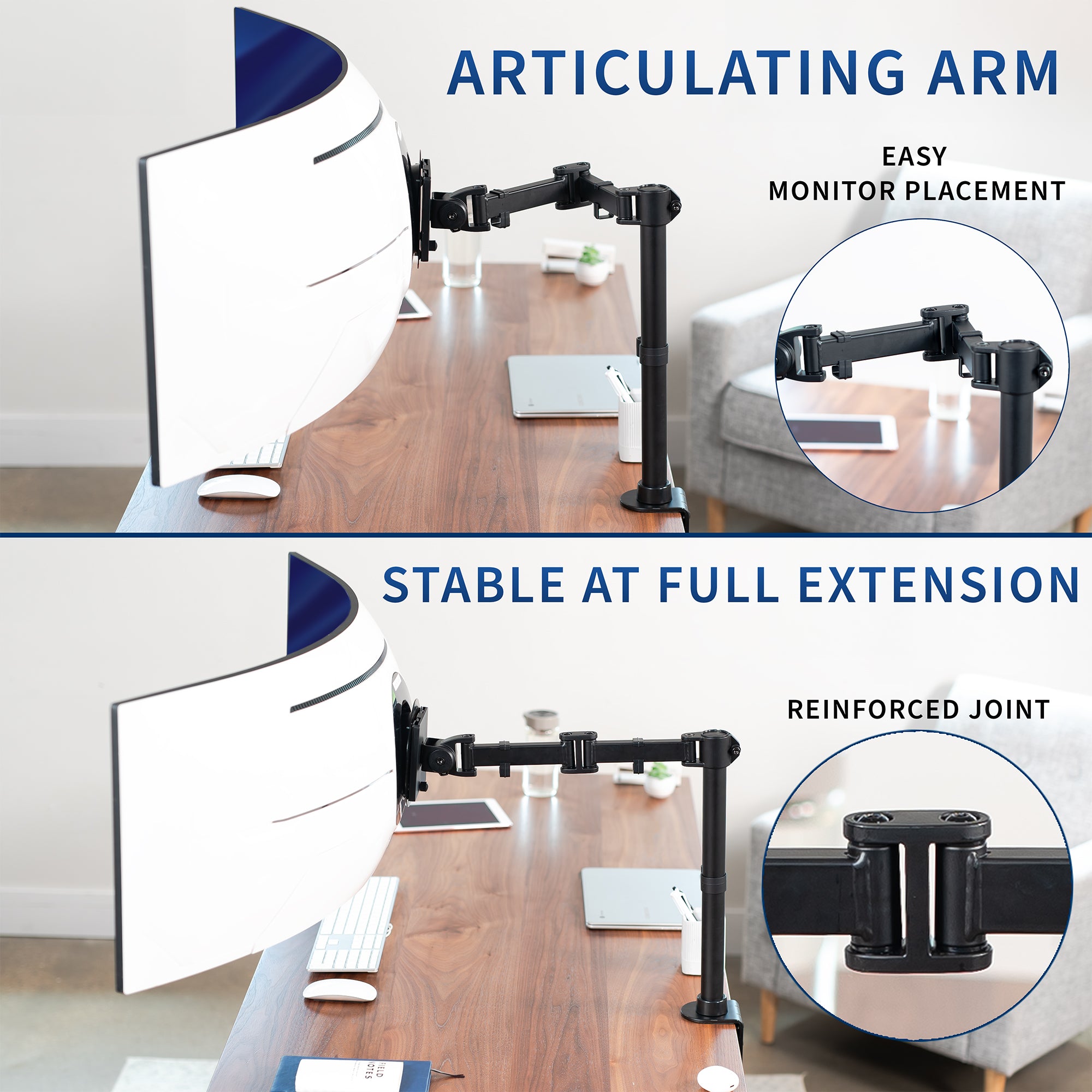 Reinforced joints on arm to guarantee stability at full extension.