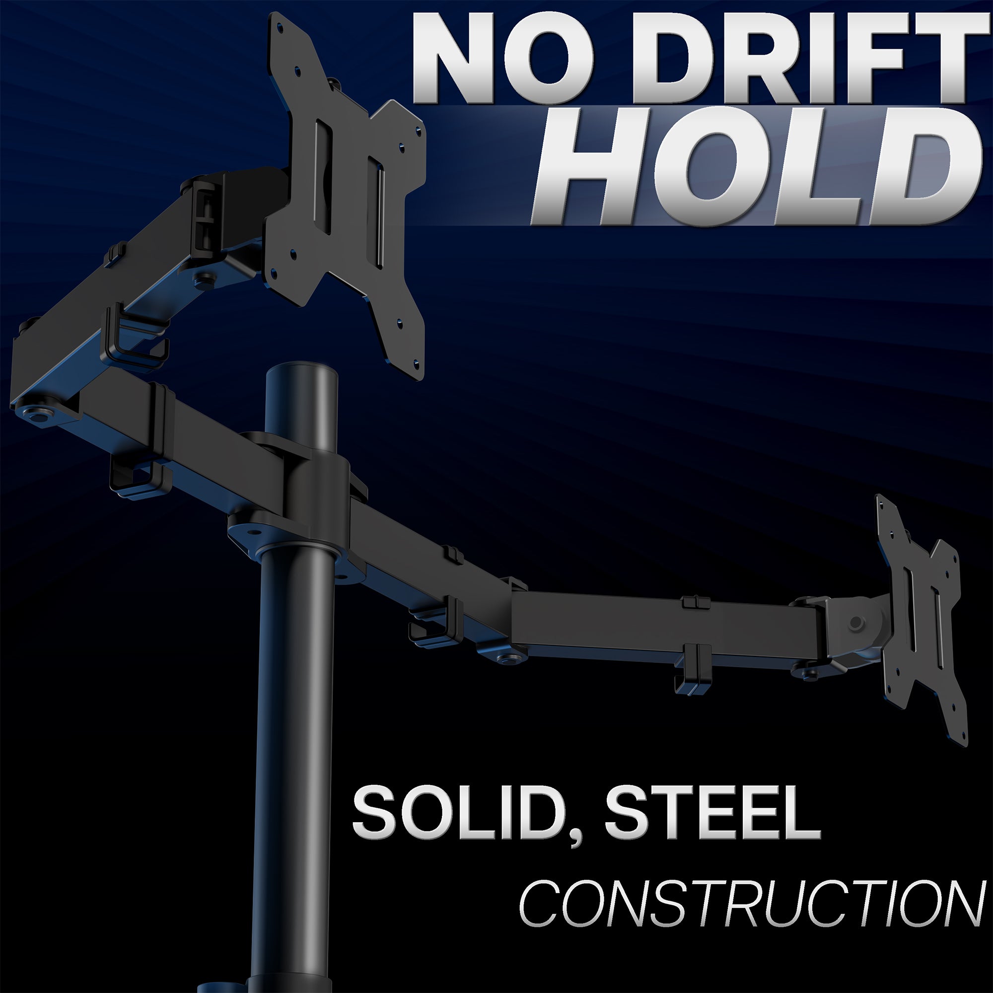 Dual Monitor Desk Mount with 'No Drift Hold' and 'Solid, Steel Construction' text on a dark background